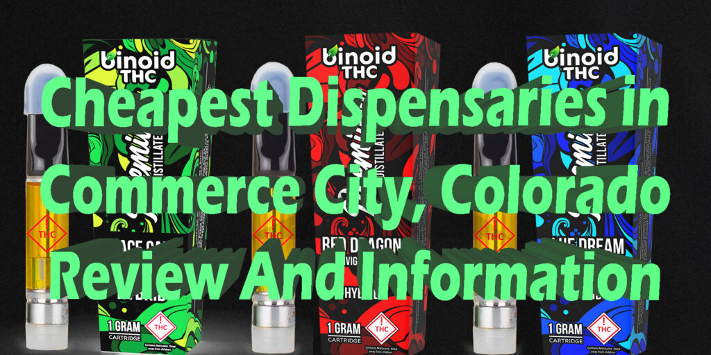 Cheapest Dispensaries in Commerce City Colorado Review And Information HowToGetNearMe BestPlace LowestPrice Coupon THC THCA Where To Buy Strongest New