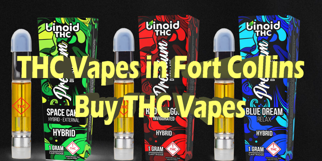 THC Vapes in Fort Collins Buy THC Vapes HowToGetNearMe BestPlace LowestPrice Coupon THC THCA Where To Buy Strongest New Delta 9 Binoid